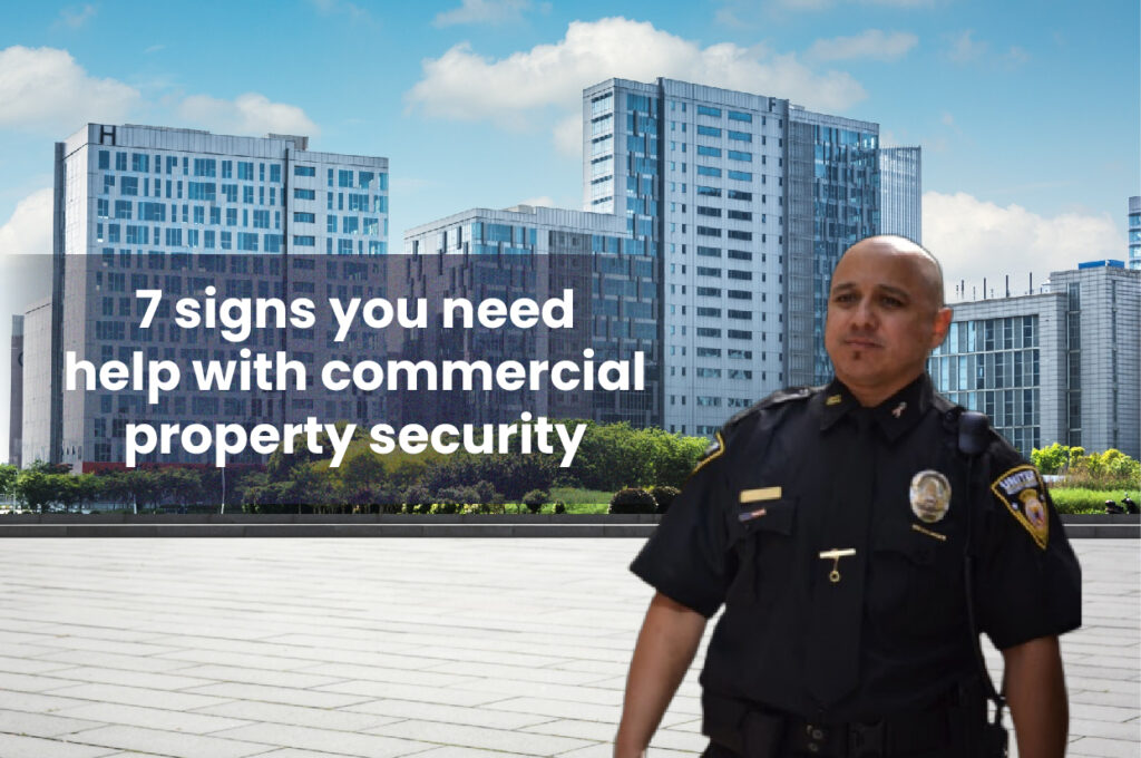 7 signs you need help with commercial property security
