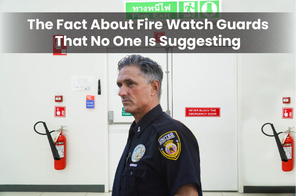 The Fact About fire watch guards that no one is suggesting