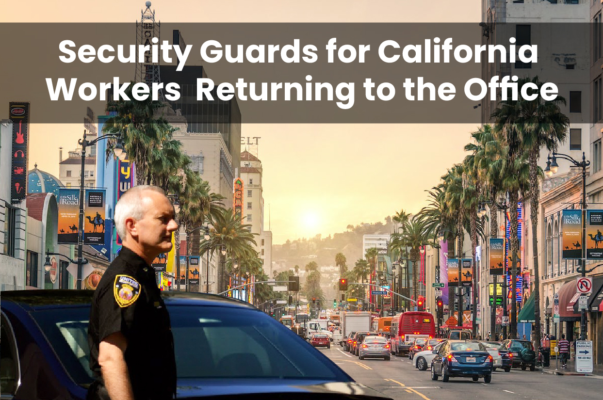 Security Guards for california workers Returning to the office