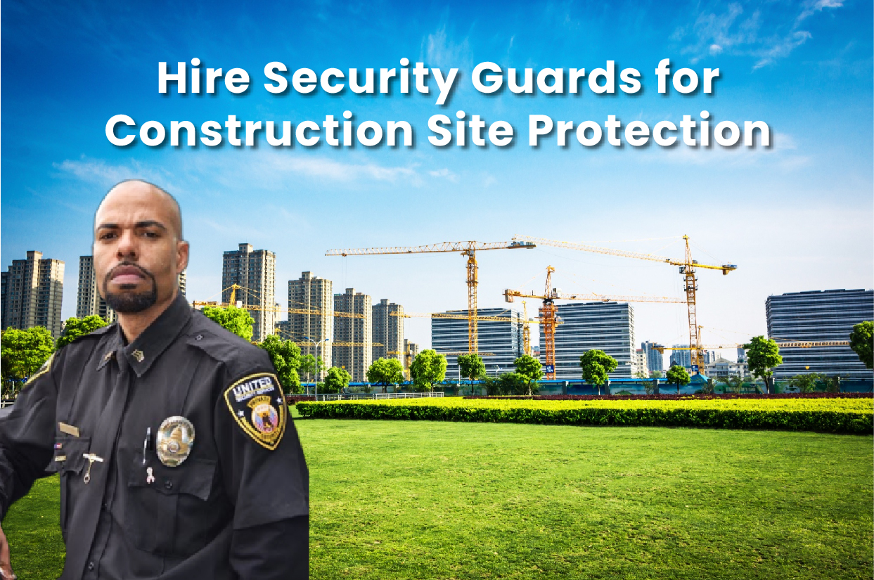 Hire Security Guards for construction site protection